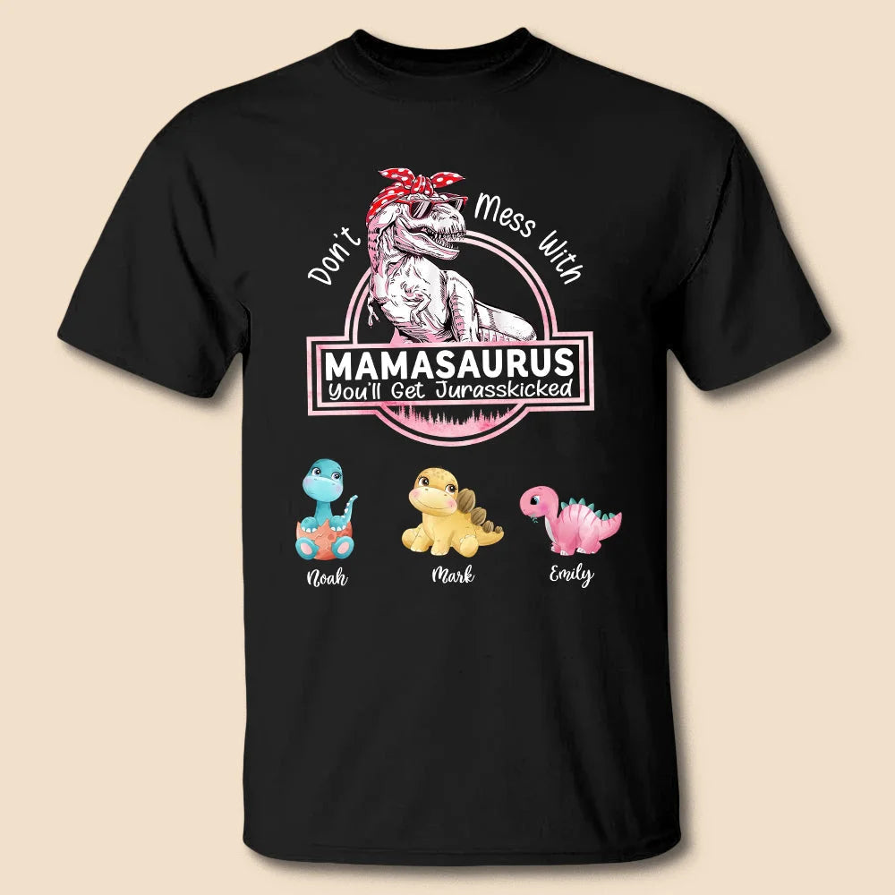 Don't Mess With Mamasaurus- Custom T-Shirt/Hoodie For Mom